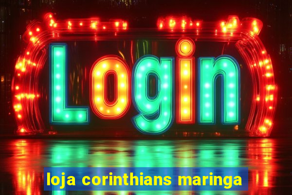 loja corinthians maringa